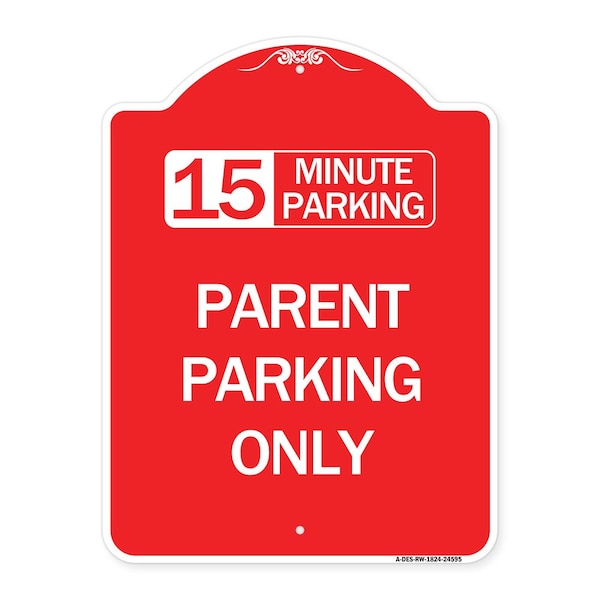 Signmission 15 Minute Parking Parent Parking Only, Red & White Aluminum Sign, 18" x 24", RW-1824-24595 A-DES-RW-1824-24595 - main
